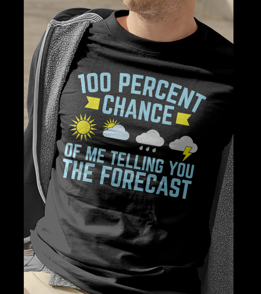 100 Percent Chance Of Me Telling You The Forecast Sun Clouds Rain Lightning Symbols T-Shirt
