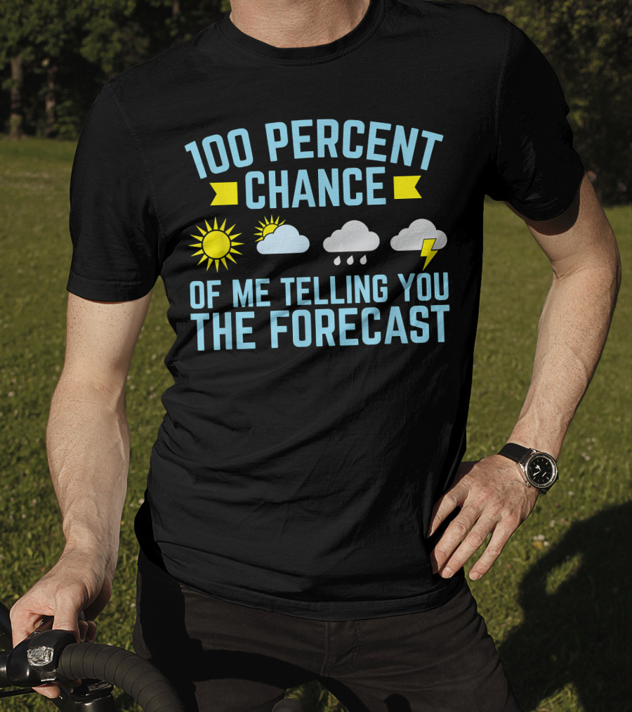 100 Percent Chance Of Me Telling You The Forecast Sun Clouds Rain Lightning Symbols T-Shirt