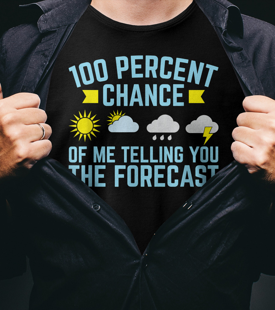 100 Percent Chance Of Me Telling You The Forecast Sun Clouds Rain Lightning Symbols T-Shirt