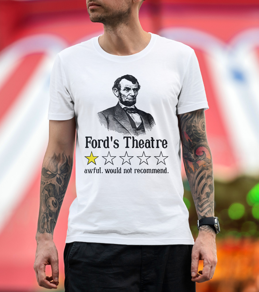Abraham Lincoln One Star Ford's Theatre Awful Would Not Recommend T-Shirt