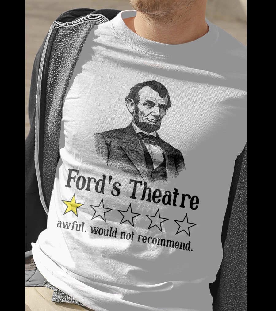 Abraham Lincoln One Star Ford's Theatre Awful Would Not Recommend T-Shirt