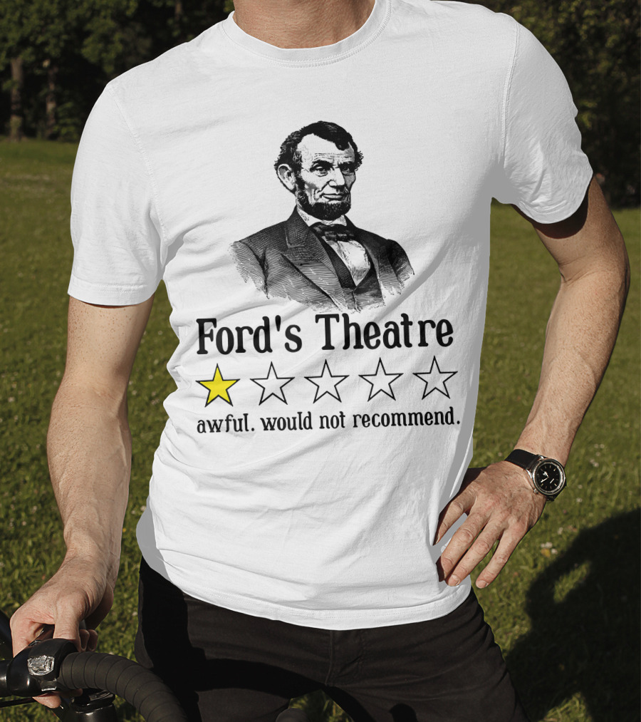Abraham Lincoln One Star Ford's Theatre Awful Would Not Recommend T-Shirt