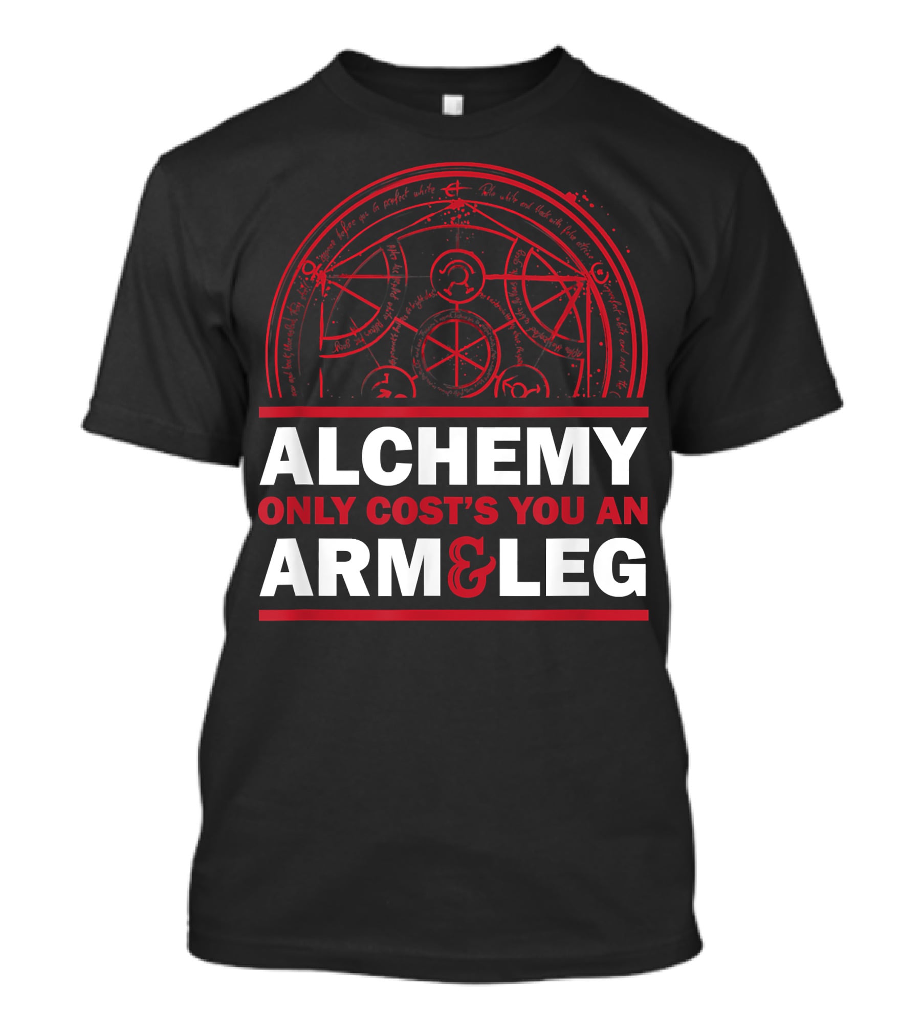 Alchemy Only Costs You An Arm And Leg T-Shirt