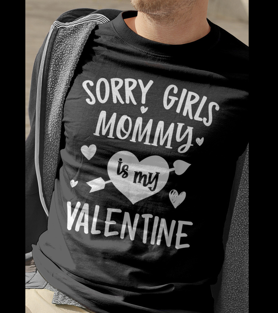 Sorry Girls Mommy Is My Valentine Hearts And Arrow Valentine's Day T-Shirt