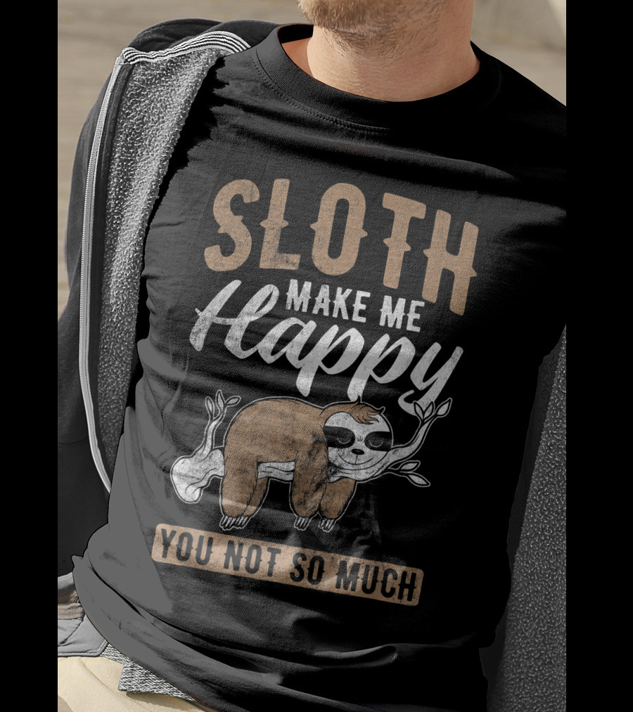 Sloth Make Me Happy You Not So Much Kawaii Sloth T-Shirt