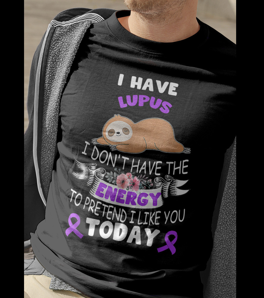 Lupus Energy Sloth I Have Lupus Energy Today Awareness T-Shirt