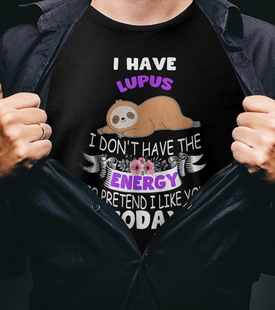 Lupus Energy Sloth I Have Lupus Energy Today Awareness T-Shirt