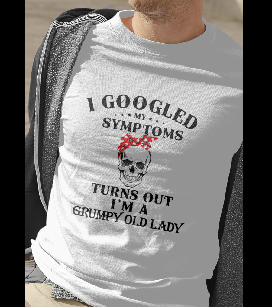 I Googled My Symptoms Turns Out I'm A Grumpy Old Lady Skull With Red Bandana T-Shirt