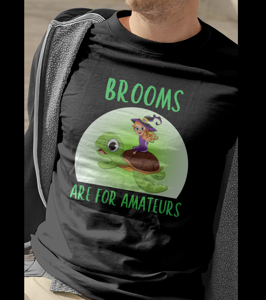 Witch Riding Turtle Brooms Are For Amateurs T-Shirt