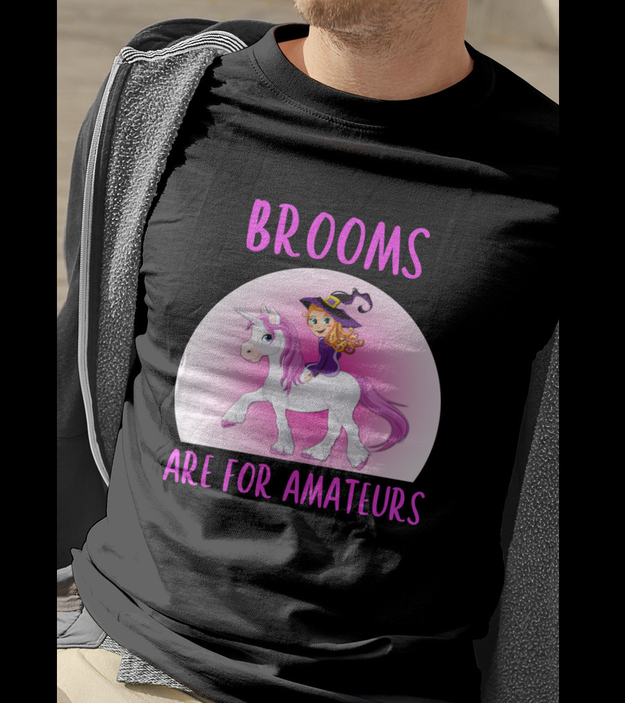 Brooms Are For Amateurs Witch Riding Unicorn Fantasy T-Shirt