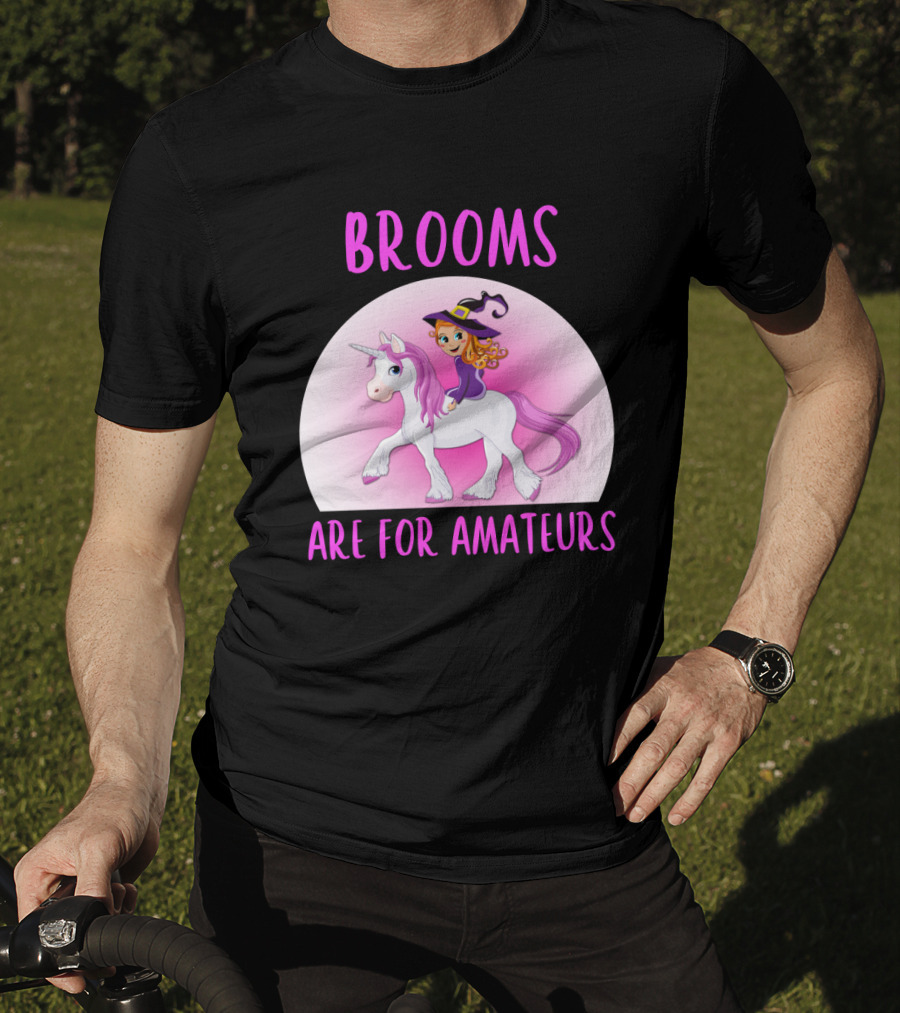 Brooms Are For Amateurs Witch Riding Unicorn Fantasy T-Shirt