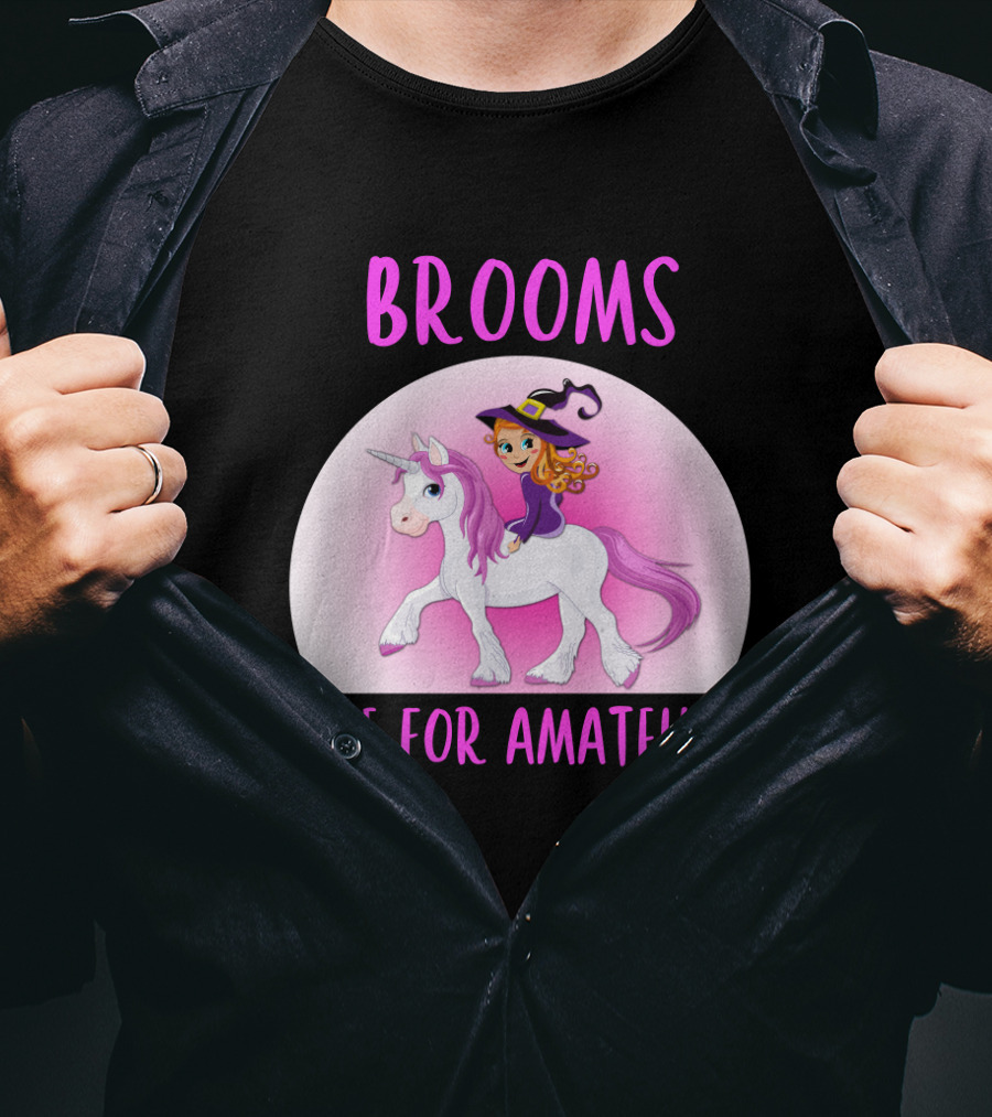 Brooms Are For Amateurs Witch Riding Unicorn Fantasy T-Shirt