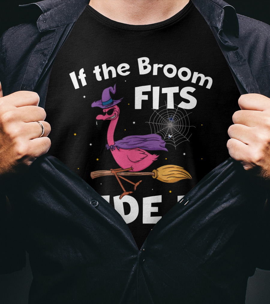 If The Broom Fits Ride It Flamingo Witch Hat Broomstick Halloween T-Shirt