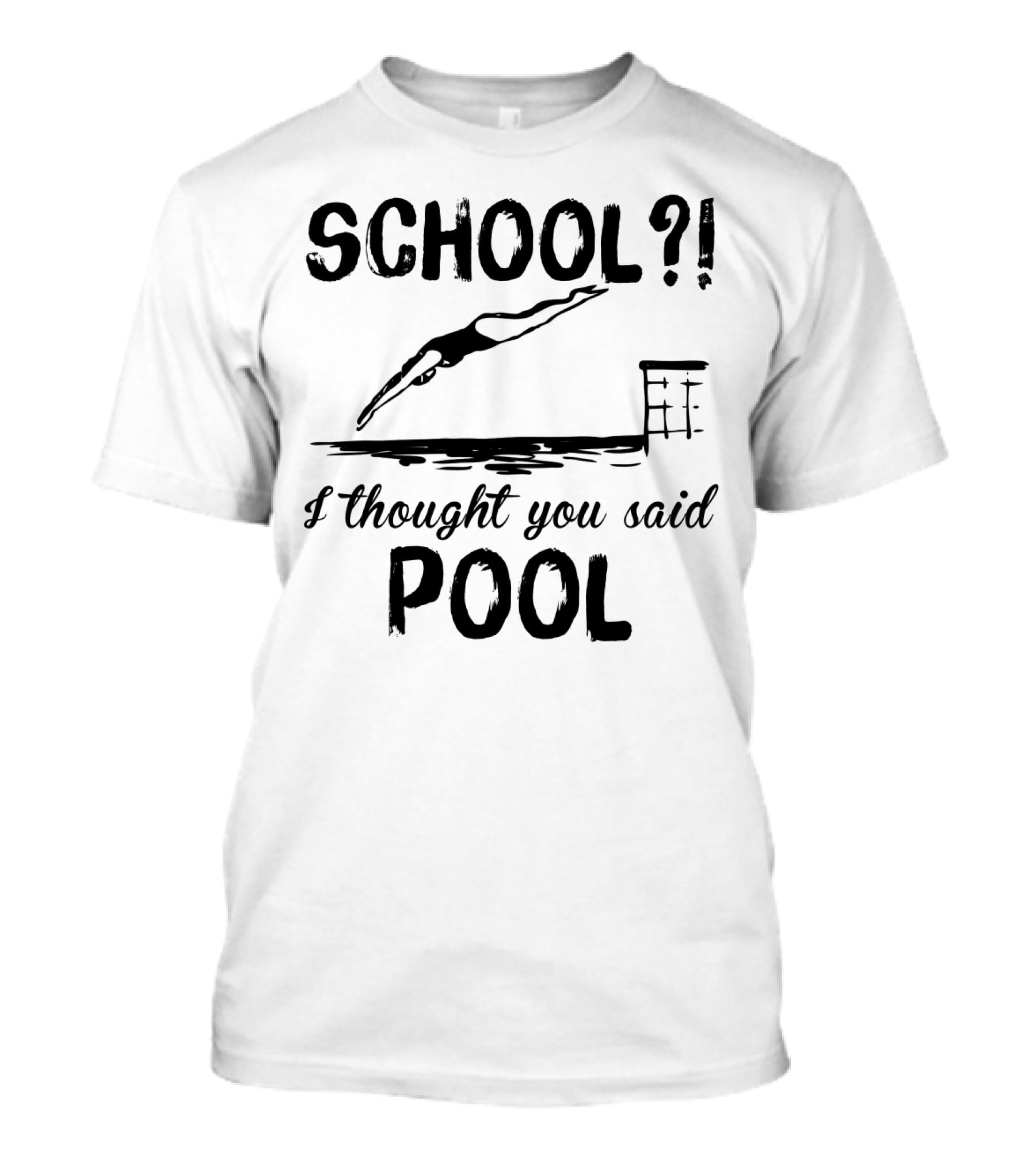 School? I Thought You Said Pool Diving T-Shirt