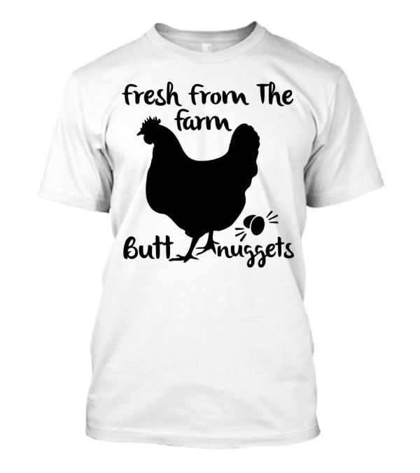 Fresh From The Farm Butt Nuggets Funny Chicken Silhouette With Eggs T-Shirt