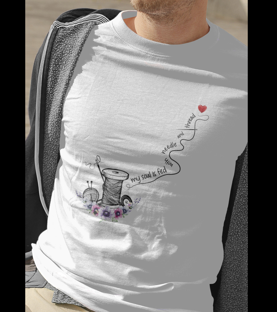 My Soul Is Fed With Needle And Thread Sewing Heart Flower Spool T-Shirt