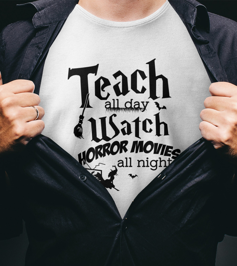 Teach All Day Watch Horror Movies All Night Witch Bats Broom Halloween T-Shirt