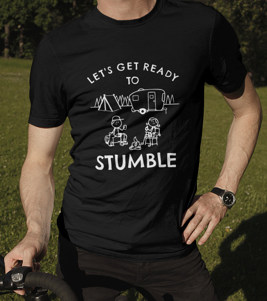Let's Get Ready To Stumble Camping Trailer Campfire Fun T-Shirt
