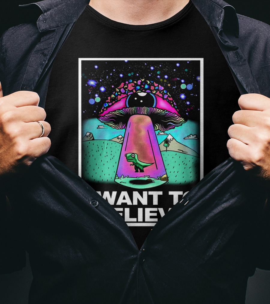 I Want To Believe Dinosaur Mushroom UFO T-Shirt