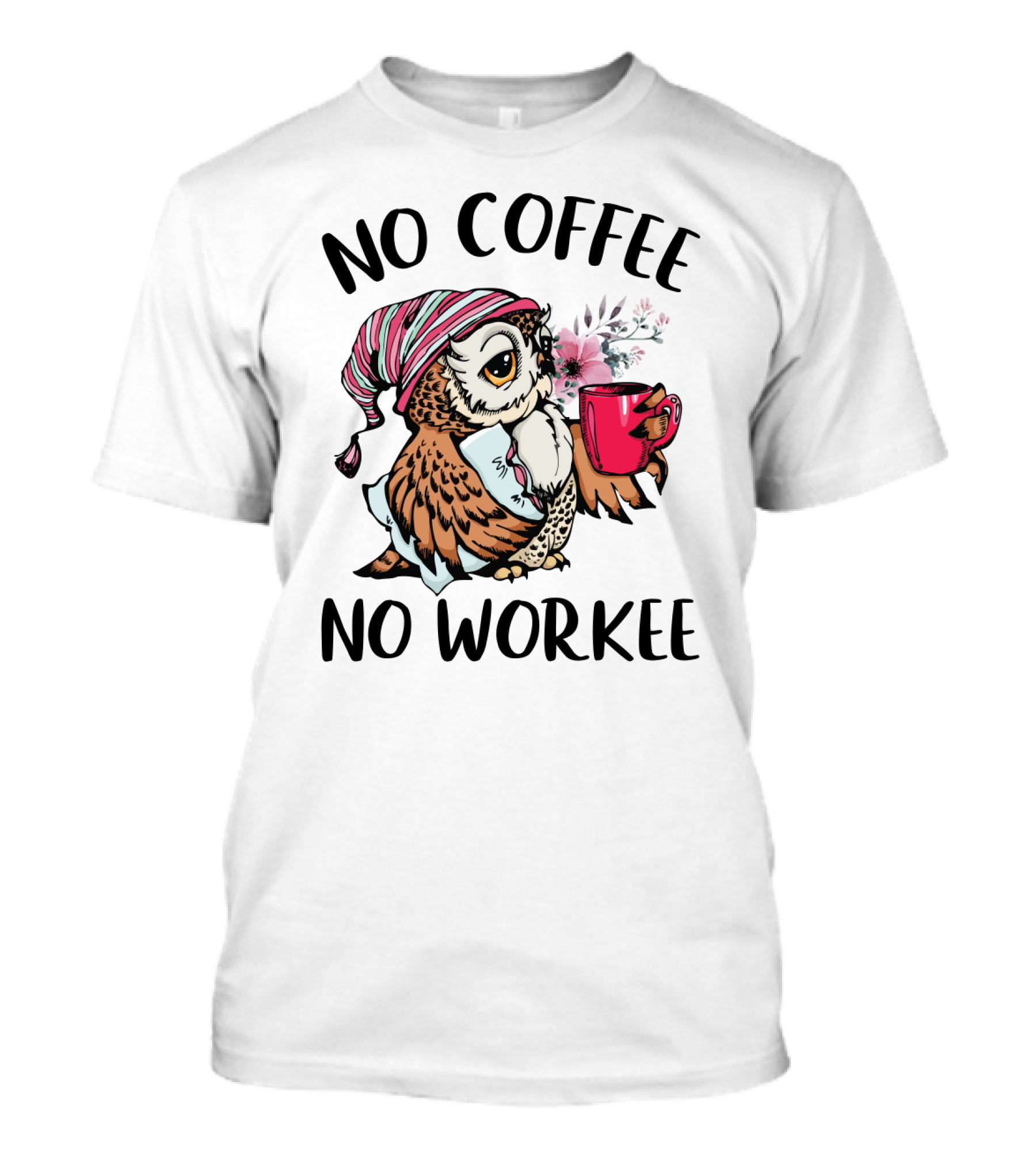 No Coffee No Workee Owl With Pink Mug And Nightcap T-Shirt