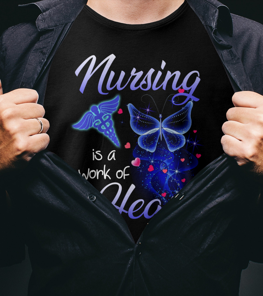 Nursing Is A Work Of Heart Butterfly Caduceus And Hearts T-Shirt