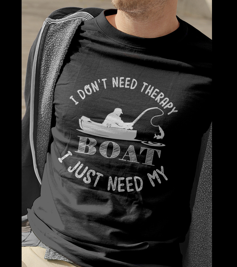 I Don't Need Therapy I Just Need My Boat Fishing Angler T-Shirt