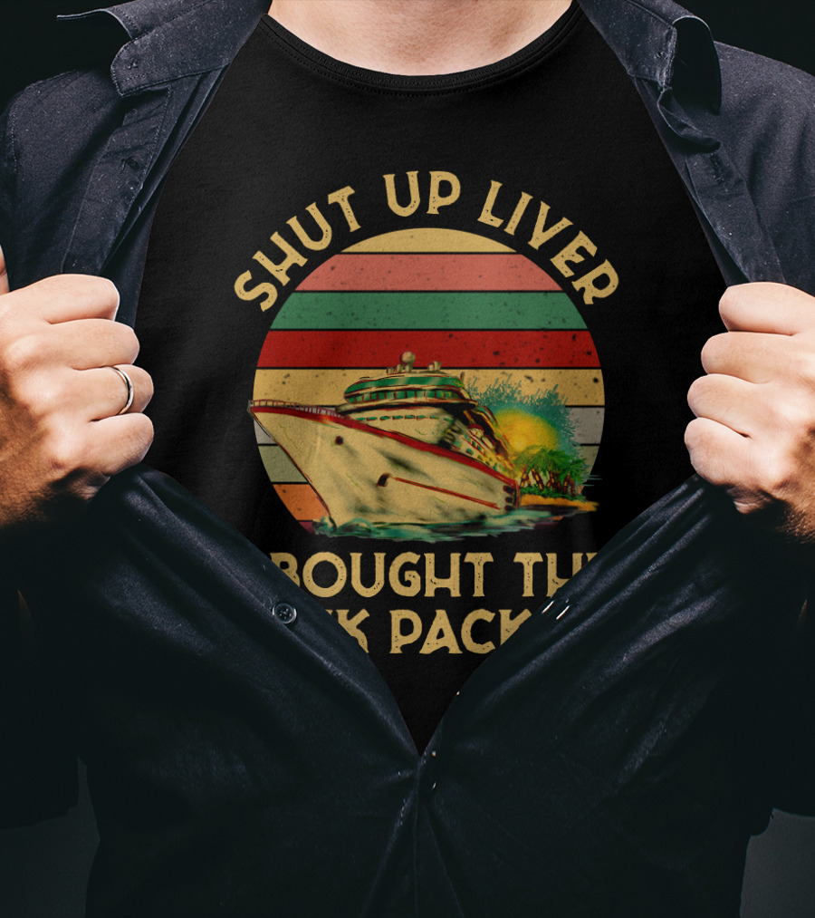 Shut Up Liver I Bought The Drink Package Cruise Ship Retro Sunset T-Shirt