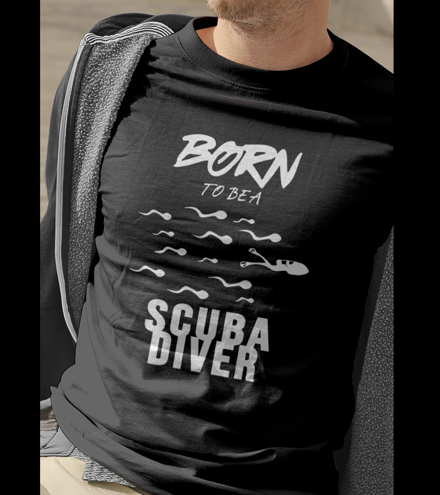 Born To Be A Scuba Diver T-Shirt