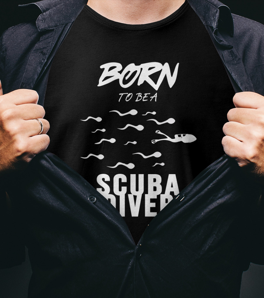Born To Be A Scuba Diver T-Shirt