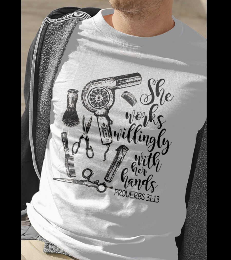 She Works Willingly With Her Hands Proverbs 31:13 Hairdresser Tools T-Shirt
