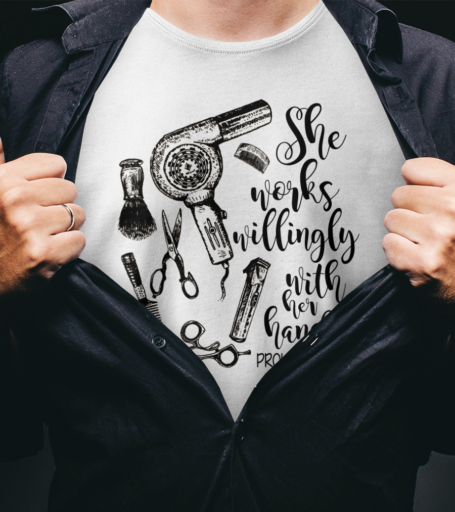 She Works Willingly With Her Hands Proverbs 31:13 Hairdresser Tools T-Shirt