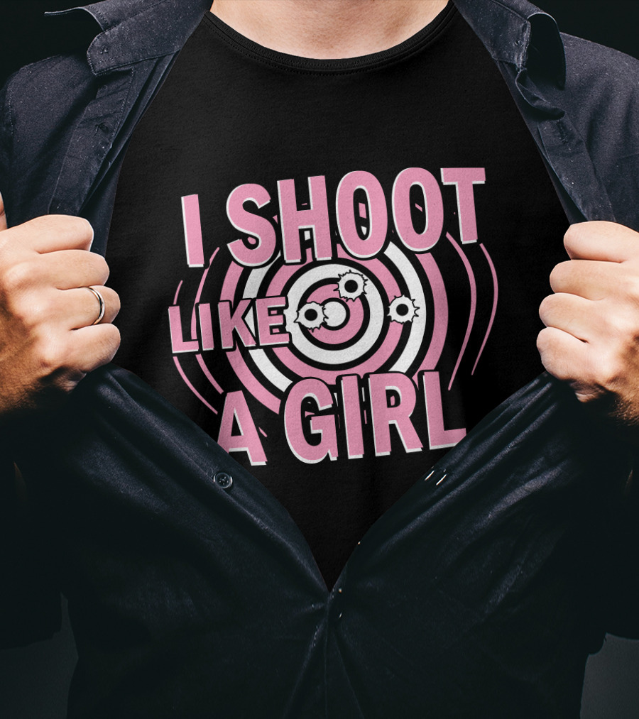 I Shoot Like A Girl Target Design Hunting Love T-Shirt