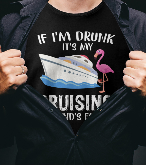 If I'm Drunk It's My Cruising Friend's Fault Flamingo Yacht T-Shirt