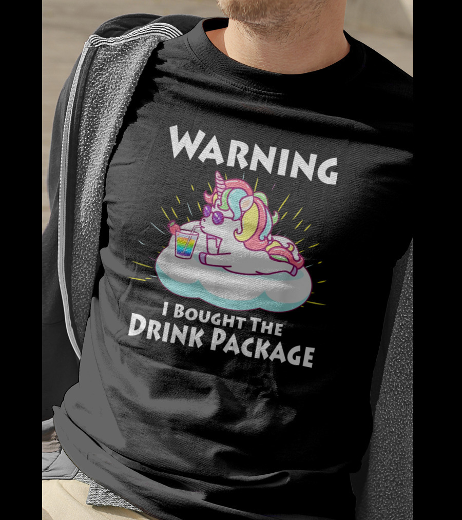 Warning I Bought The Drink Package Unicorn Drinking On A Cloud T-Shirt