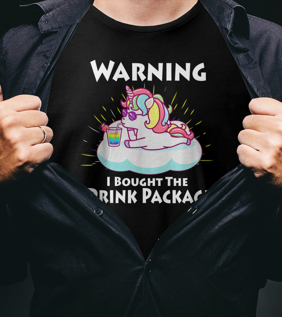 Warning I Bought The Drink Package Unicorn Drinking On A Cloud T-Shirt