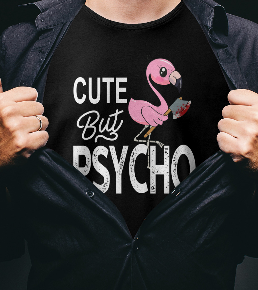 Cute But Psycho Flamingo Holding Bloody Axe T-Shirt