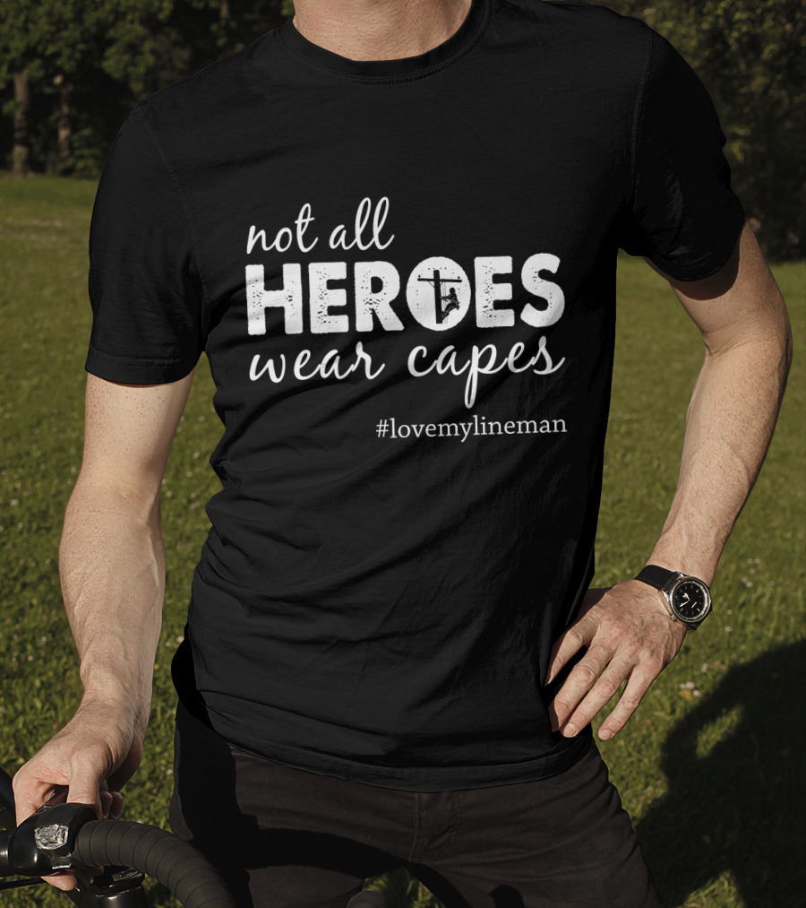 Not All Heroes Wear Capes #LoveMyLineman T-Shirt