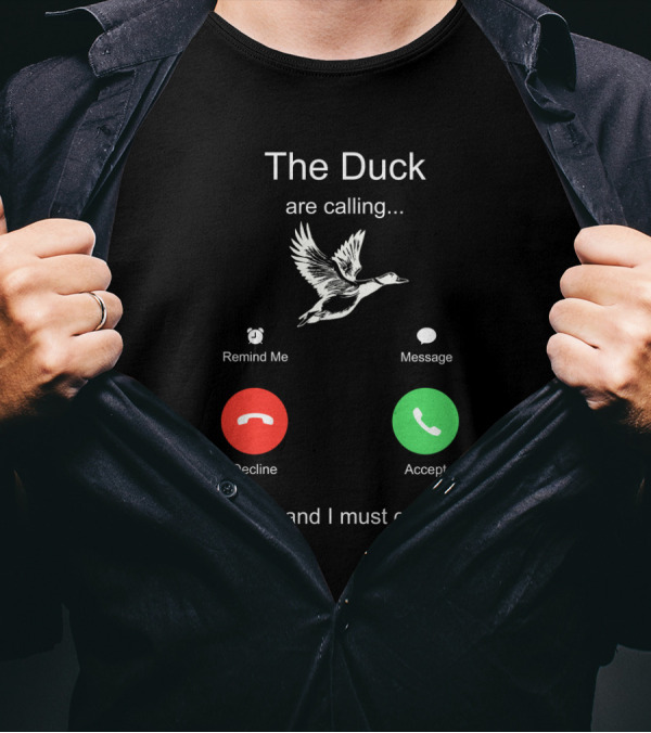 The Duck Are Calling Remind Me Message Decline Accept And I Must Go T-Shirt