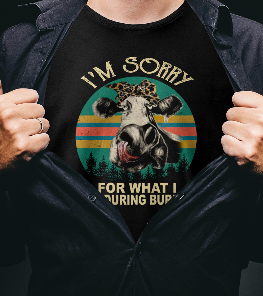 I'm Sorry For What I Said During Burpees Funny Cow T-Shirt