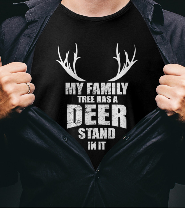 My Family Tree Has A Deer Stand In It T-Shirt