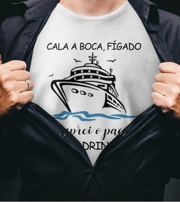Cala A Boca Fígado Comprei O Pacote De Drinks Navio Criação Humorística T-Shirt