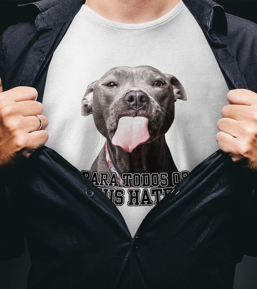 Para Todos Os Meus Haters Cachorro Com Língua Para Fora T-Shirt