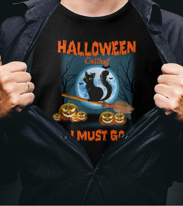 Halloween Calling I Must Go Black Cat On Broom With Pumpkins And Full Moon T-Shirt