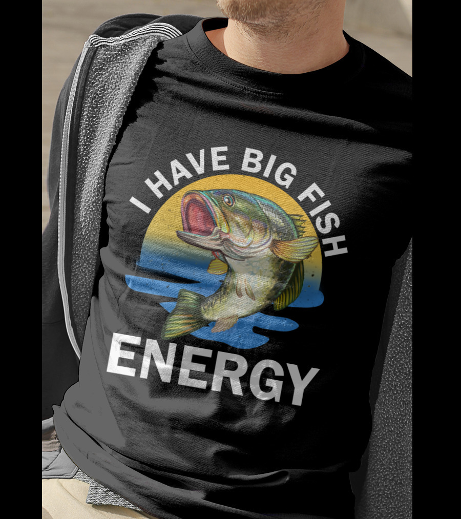 I Have Big Fish Energy Bass Sunset Fishing T-Shirt