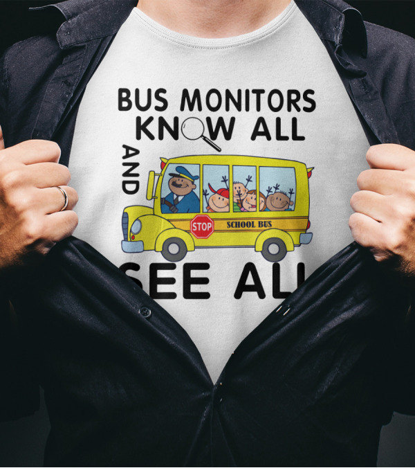 Bus Monitors Know All See All School Bus Magnifying Glass Stop Sign T-Shirt