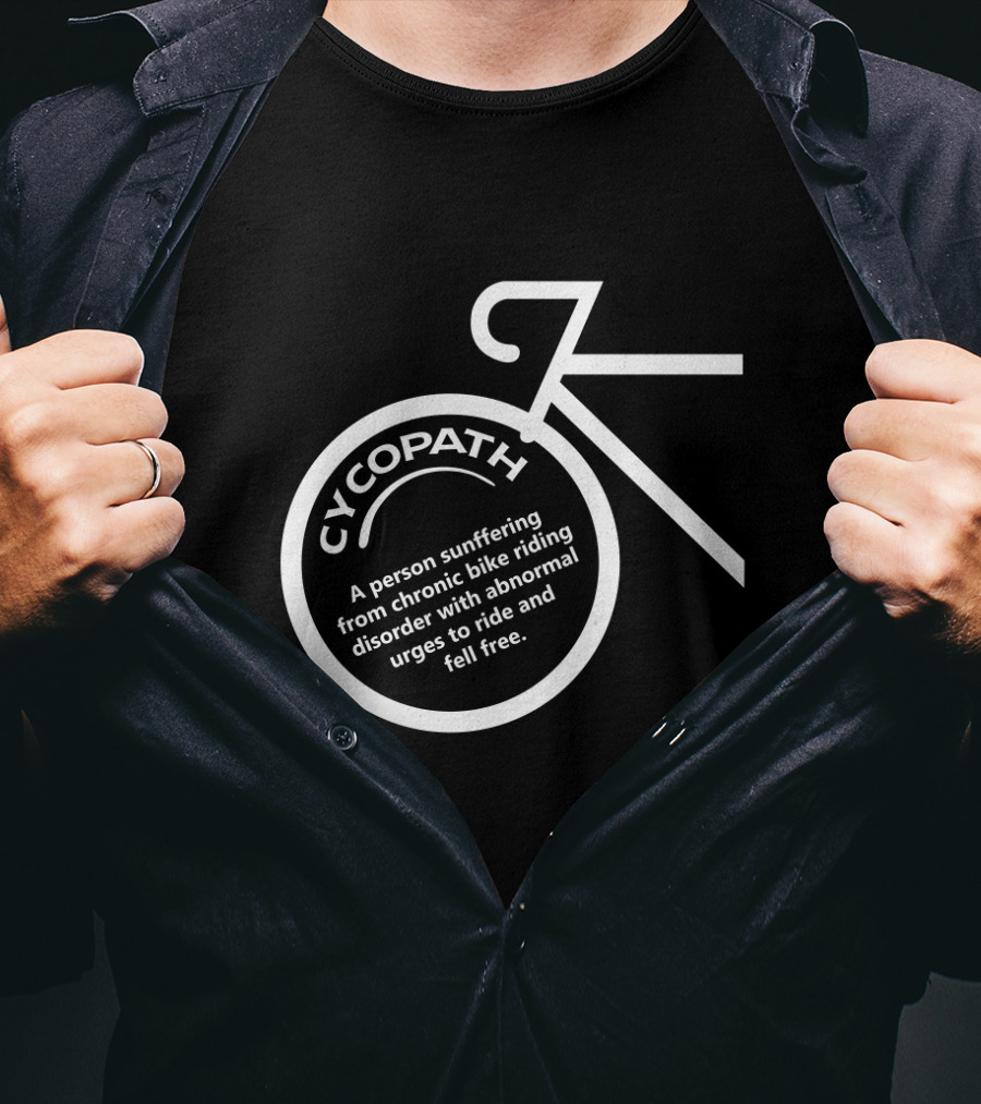 Cycopath Bicycle Cycling Humor Chronic Bike Riding Disorder Urges T-Shirt