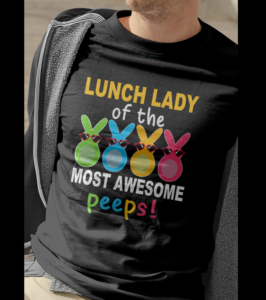 Lunch Lady Of The Most Awesome Peeps With Colorful Bunny Shades T-Shirt