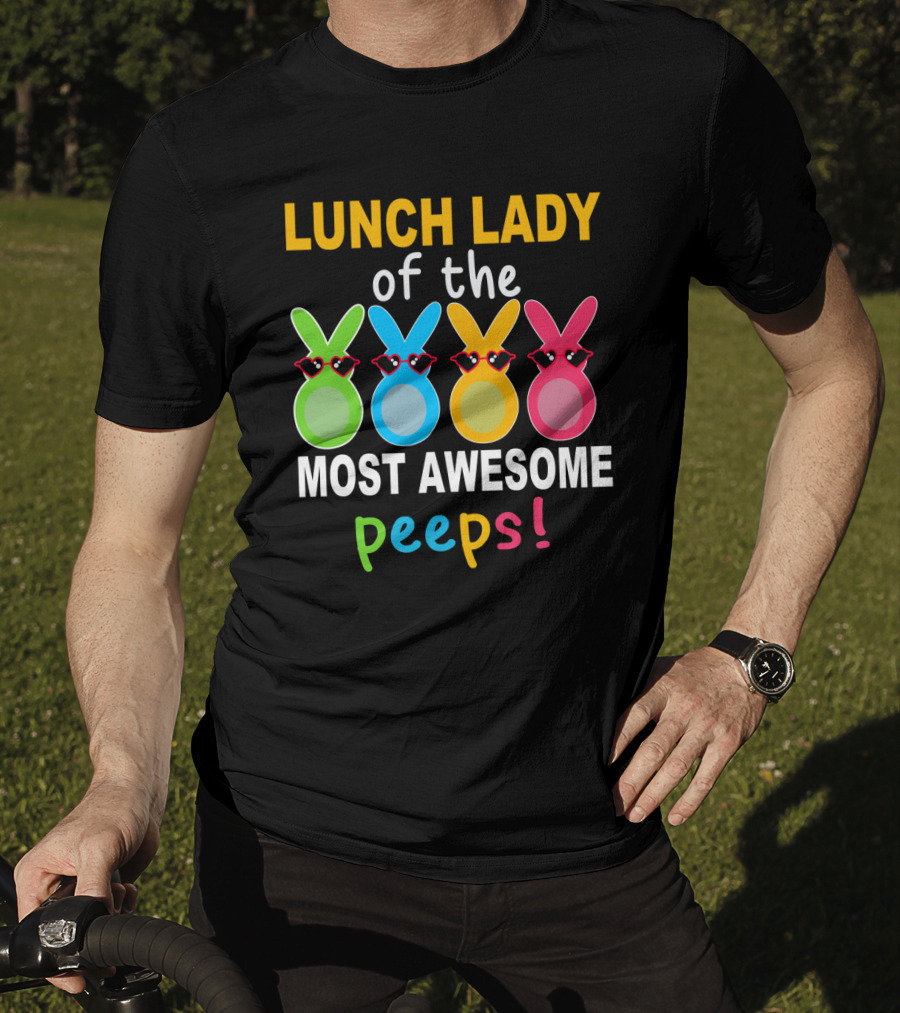 Lunch Lady Of The Most Awesome Peeps With Colorful Bunny Shades T-Shirt