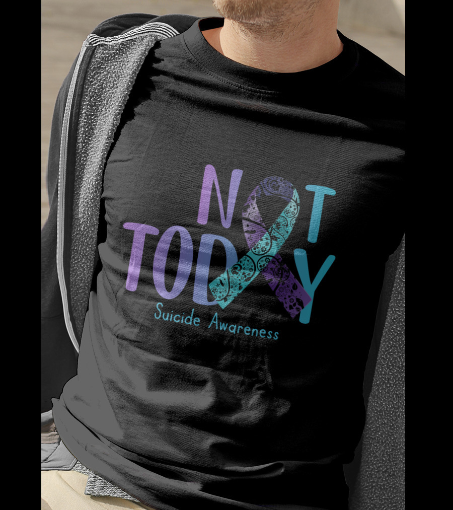 Not Today Suicide Awareness Ribbon Prevention T-Shirt