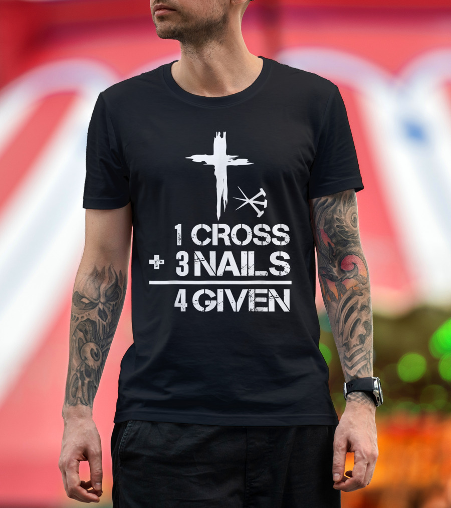 1 Cross Plus 3 Nails Equals Forgiven Christian Easter T-Shirt